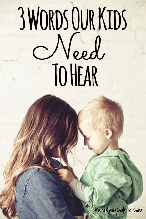 3 Words Our Kids Need To Hear